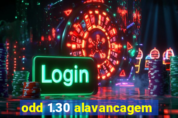 odd 1.30 alavancagem